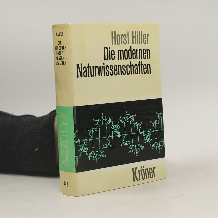Horst B. Hiller Die modernen Naturwissenschaften