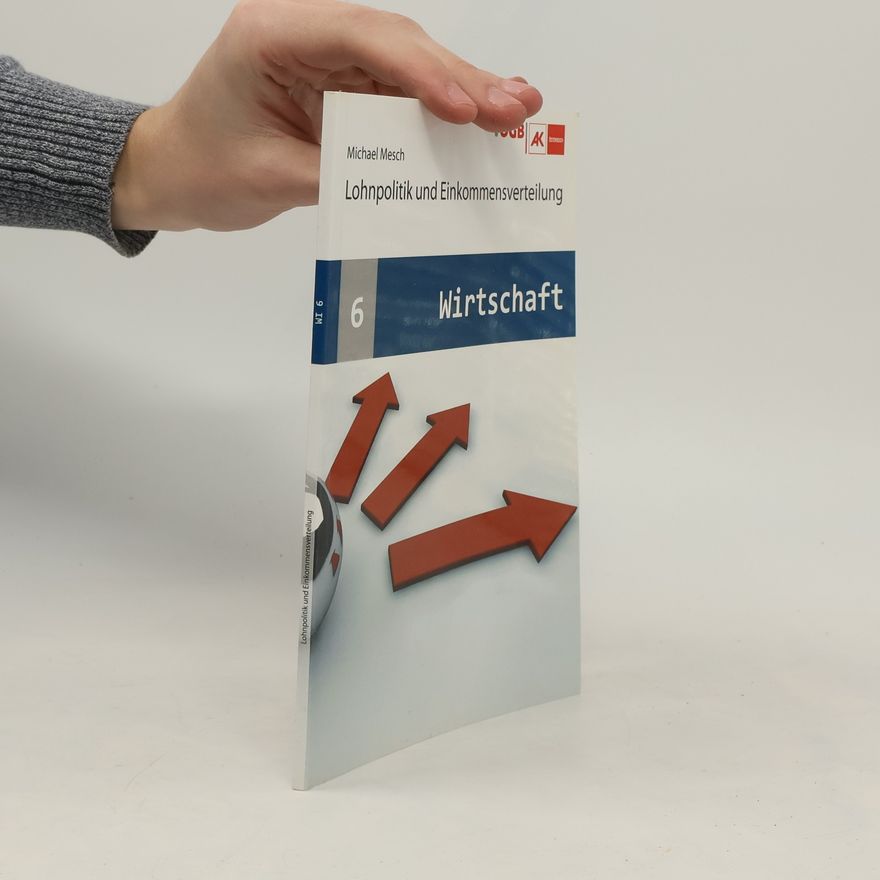 Michael Mesch Lohnpolitik und Einkommensverteilung. 6 Wirtschaft