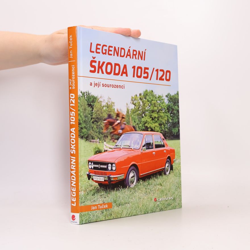 Jan Tuček Legendární Škoda 105/120 a její sourozenci