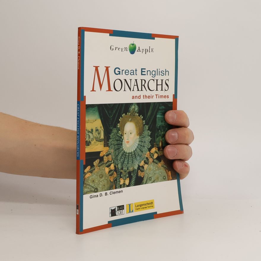 Gina D. B. Clemen Great English Monarchs and Their Times