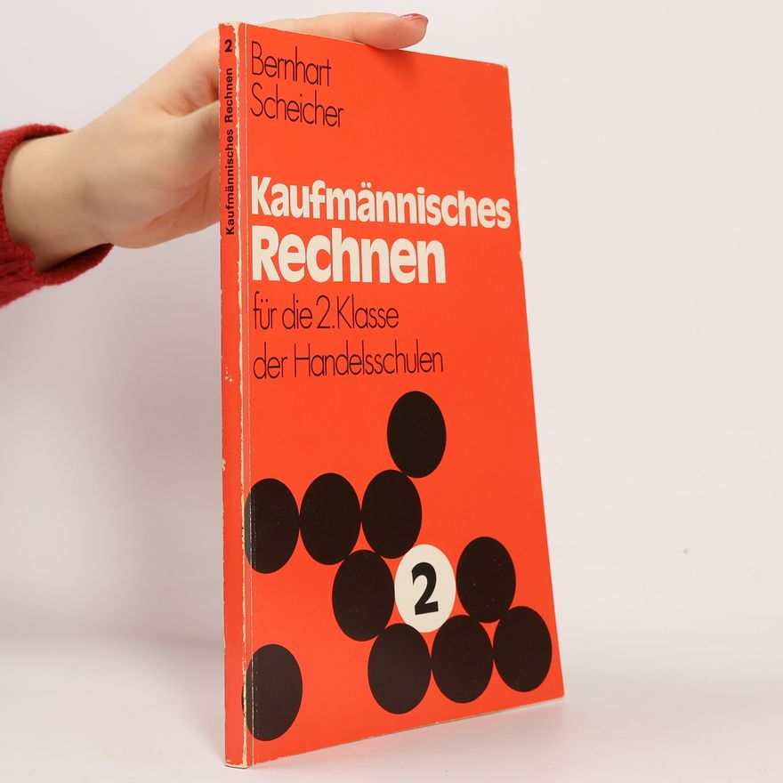 Bernhart Scheicher Kaufmännisches Rechnen für die 2. Klasse der Handelsschulen