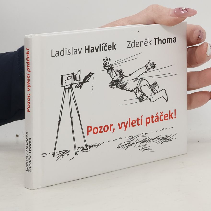 Zdeněk Thoma Pozor, vyletí ptáček!