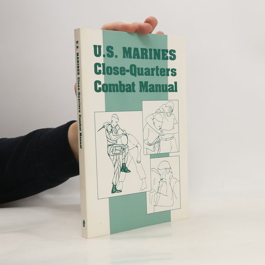 U. S. Marine Corps U.S. Marines Close-Quarters Combat Manual