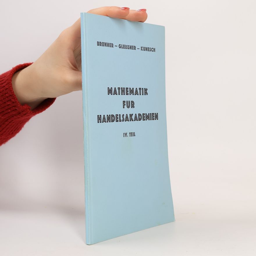 Adolf Kunesch Mathematik für Handelsakademien 4