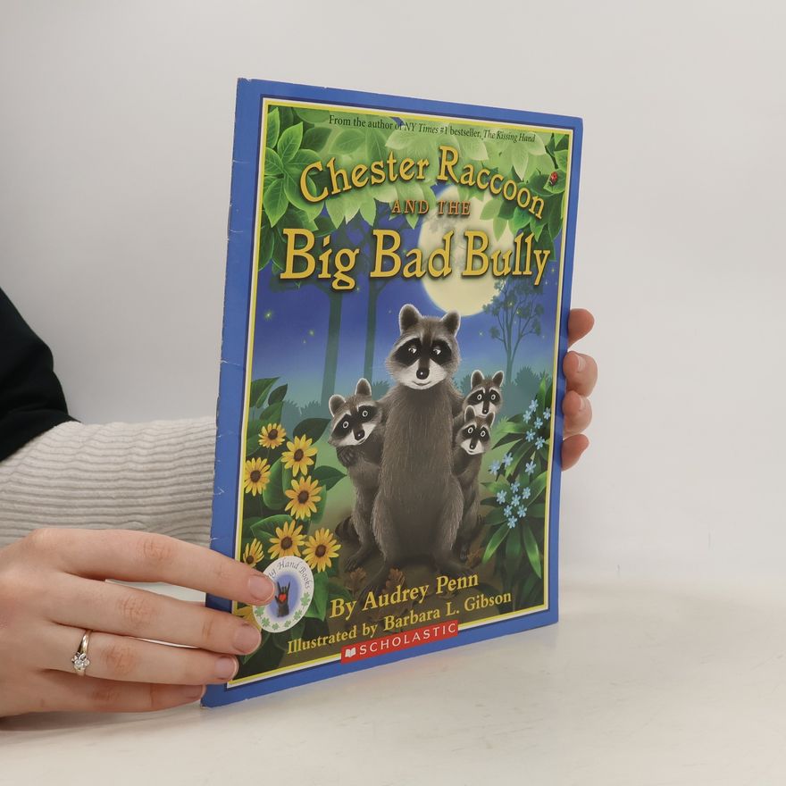 Barbara L. Gibson Chester Raccoon and the Big Bad Bully