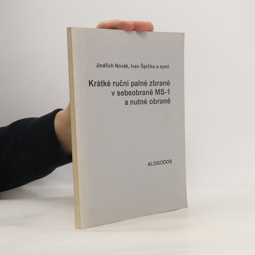 Ivan Špička Krátké ruční palné zbraně v sebeobraně MS-1 a nutné obraně