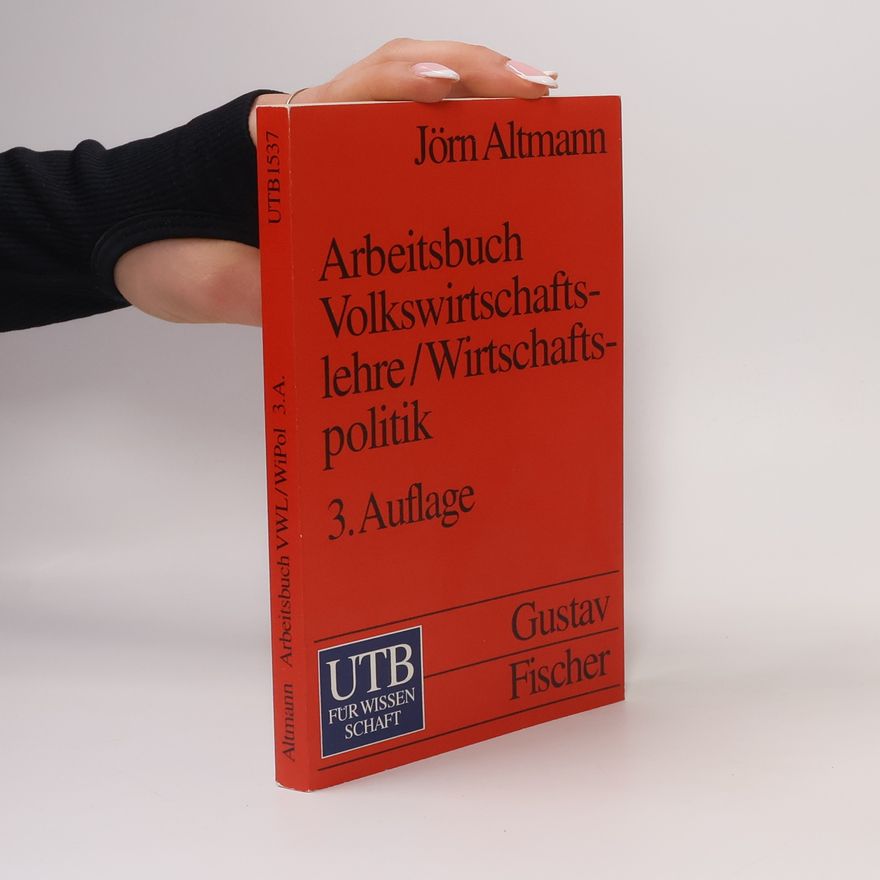 Jörn Altmann UTB: Arbeitsbuch Volkswirtschaftslehre/Wirtschaftspolitik