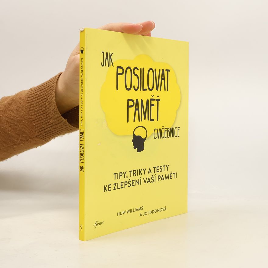 W. Huw Williams Jak posilovat paměť: tipy, triky a testy ke zlepšení vaší paměti. Cvičebnice