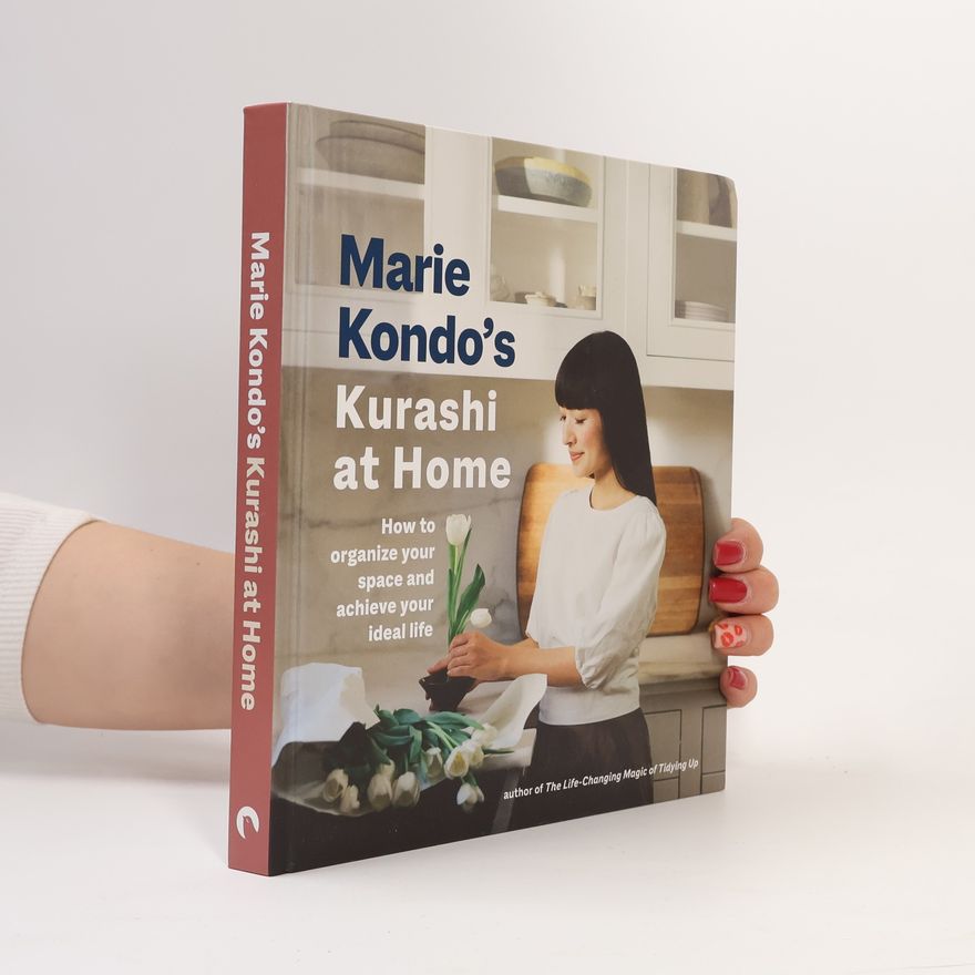 Marie Kondo Marie Kondo's kurashi at home : how to organize your space and achieve your ideal life