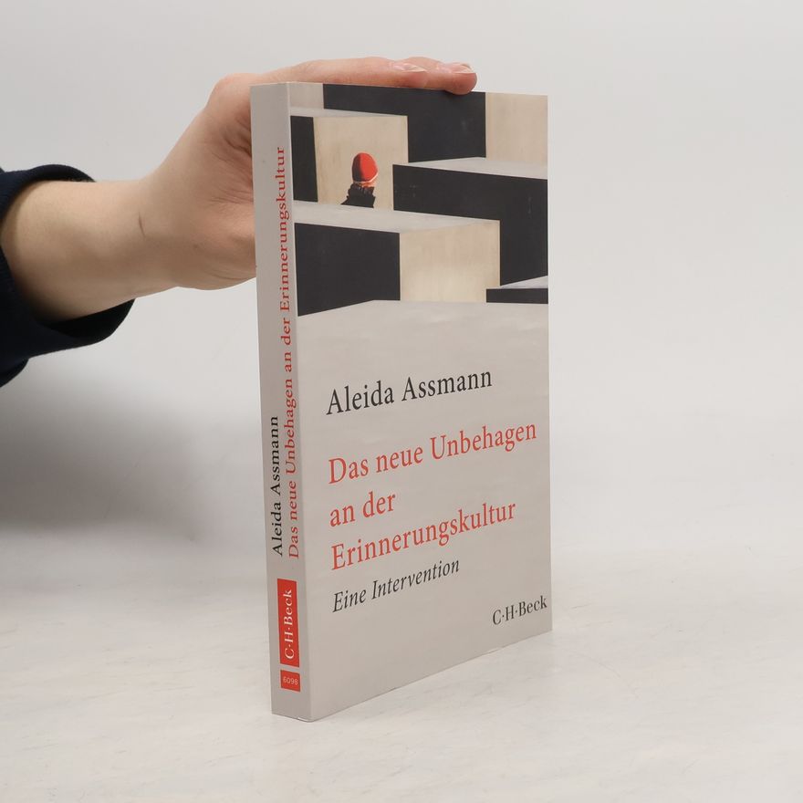 Aleida Assmann Das neue Unbehagen an der Erinnerungskultur