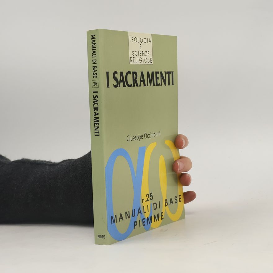 Giuseppe Occhipinti Manuali di base - 25: I sacramenti