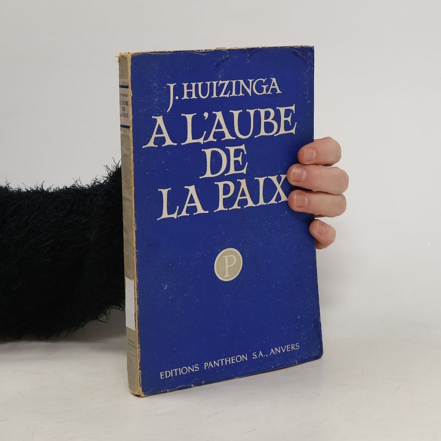 Johan Huizinga A l'aube de la paix