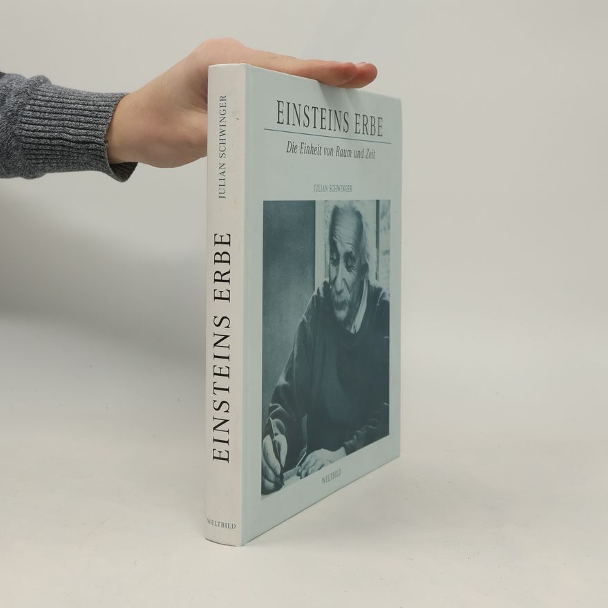 Julian Schwinger Einsteins Erbe