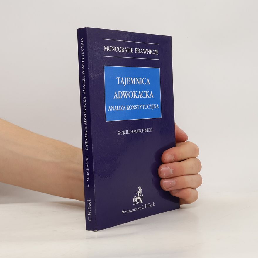 Marek Nieduak Tajemnica adwokacka analiza konstytucyjna