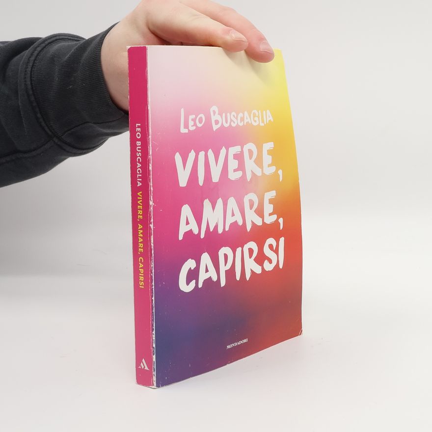 Leo F. Buscaglia Vivere, Amare, Capirsi