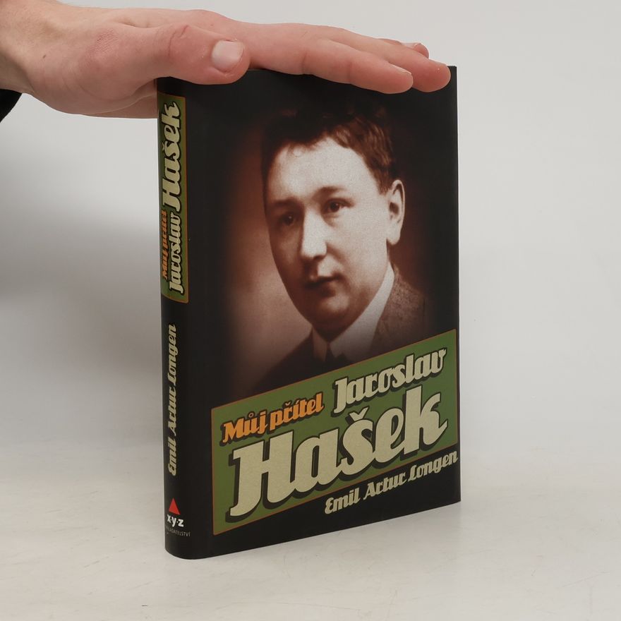 Emil Artur Longen Můj přítel Jaroslav Hašek. Vychází k 100. výročí