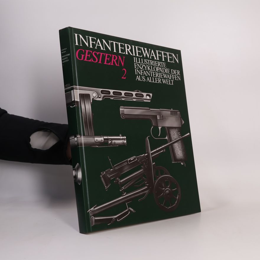 Autorenkollektiv Illustrierte Enzyklopädie der Infanteriewaffen aus aller Welt. Infanteriewaffen gestern 2