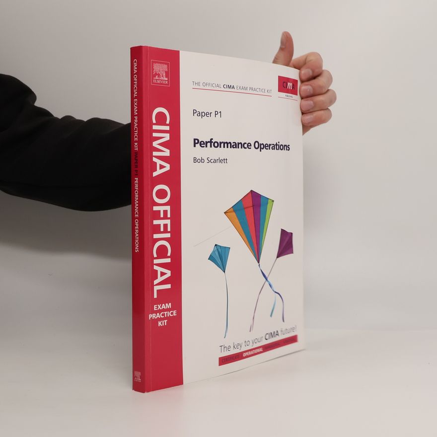 Bob Scarlett CIMA Official Exam Practice Kit: P1 Performance Operations
