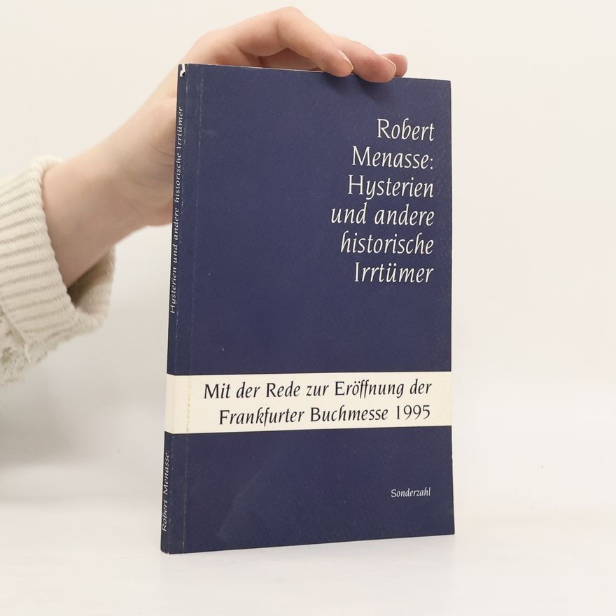 Robert Menasse Hysterien und andere historische Irrtümer