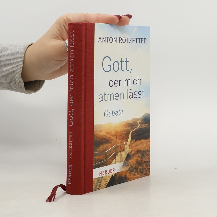 Anton Rotzetter Gott, der mich atmen lässt