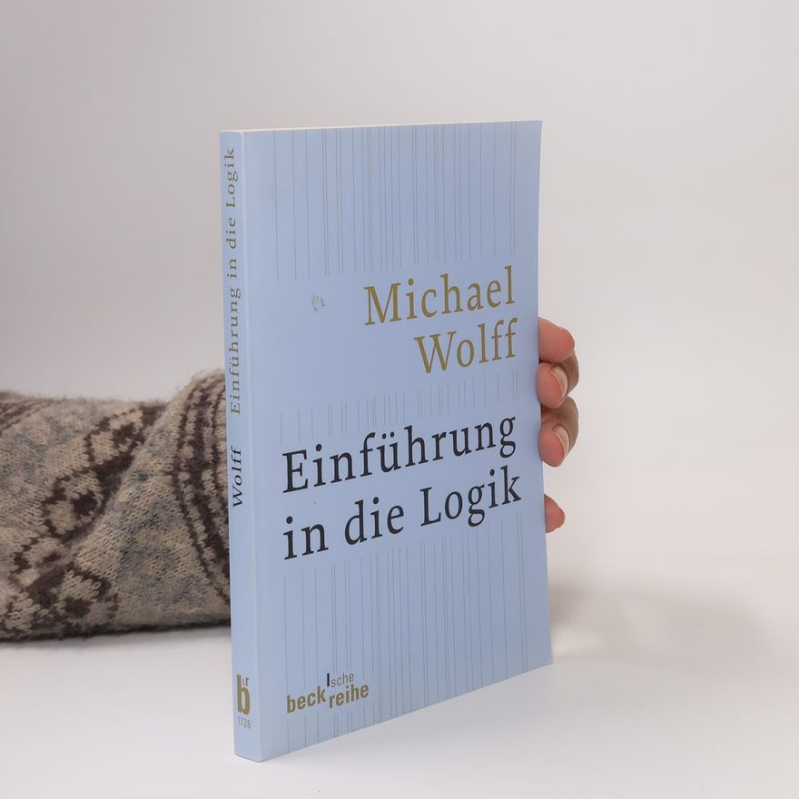 Michael Wolff Beck'sche Reihe: Einführung in die Logik