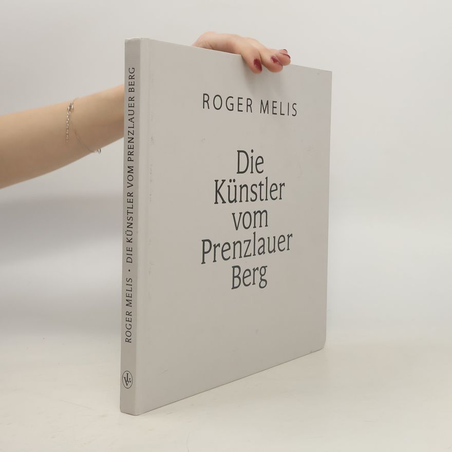 Roger Melis Die Künstler vom Prenzlauer Berg