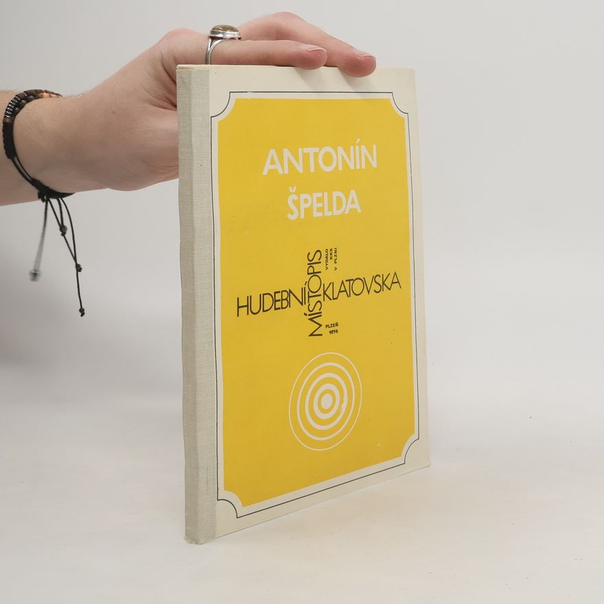 Antonín Špelda Hudební životopis Klatovska