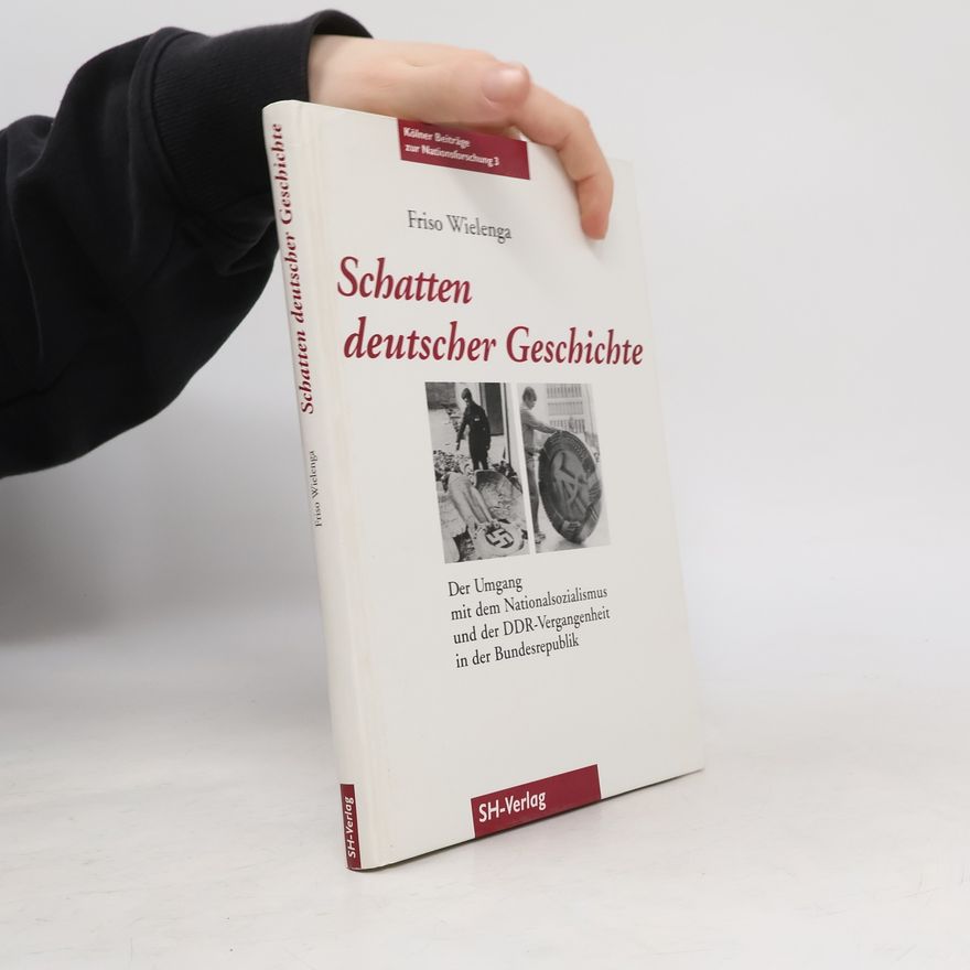 Friso Wielenga Kölner Beiträge zur Nationalforschung - 3: Schatten deutscher Geschichte