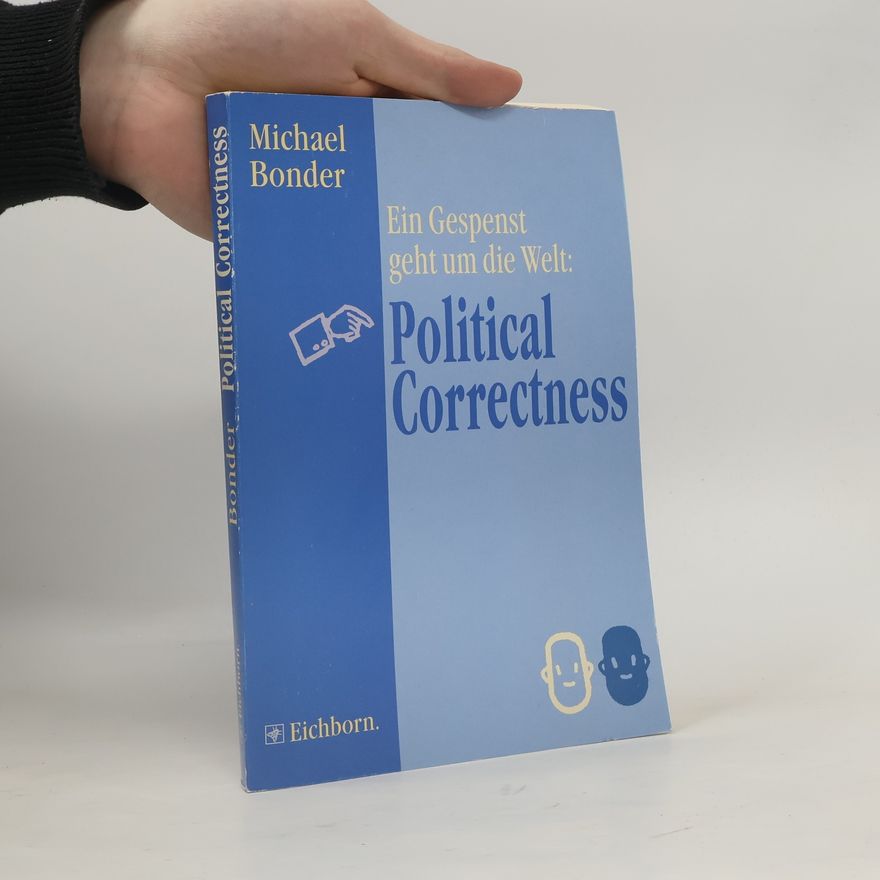 Michael Bonder Die Nabelschau der Selbstgefälligen: political correctness