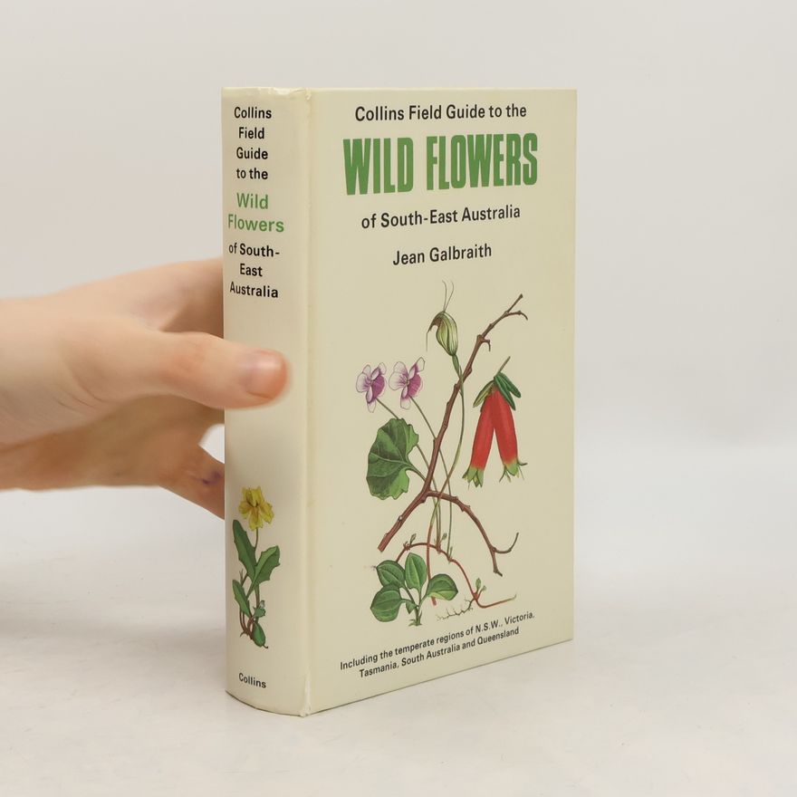 Jean Galbraith A Field Guide to the Wild Flowers of South-east Australia
