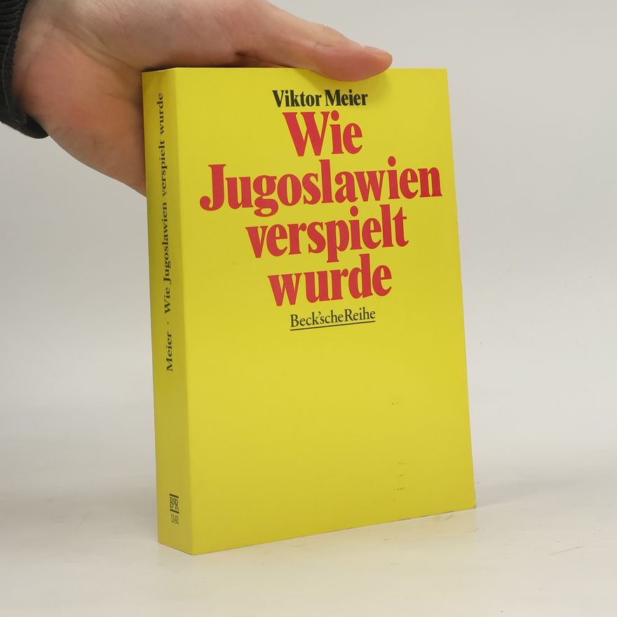 Viktor Meier Wie Jugoslawien verspielt wurde