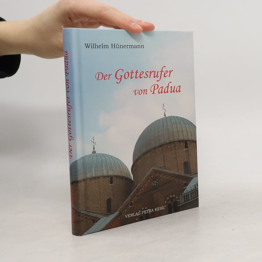 Wilhelm Hünermann Der Gottesrufer von Padua