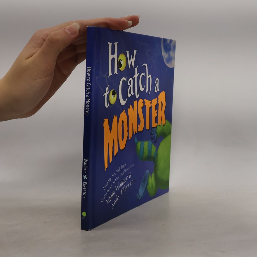 Adam Wallace How to Catch a Monster