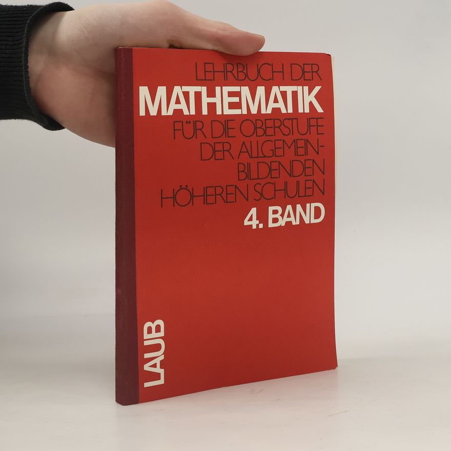 Josef Laub Lehrbuch der Mathematik für die Oberstufe der allgemeinbildenden höheren Schulen. Band 4