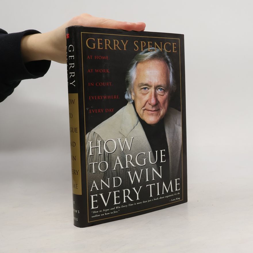 Gerry Spence How to argue and win every time