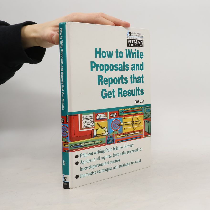 Ros Jay How to Write Proposals and Reports That Get Results