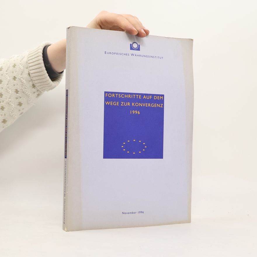 Autorenkollektiv Europäisches Währungsinstitut: Fortschritte auf dem Wege zur Konvergenz 1996