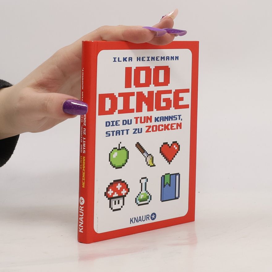 Ilka Heinemann 100 Dinge, die du tun kannst, statt zu zocken
