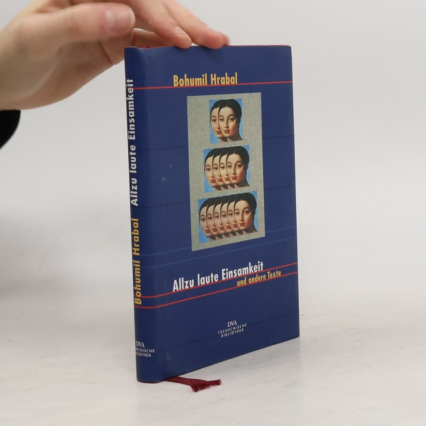 Bohumil Hrabal Allzu laute Einsamkeit. und andere Texte