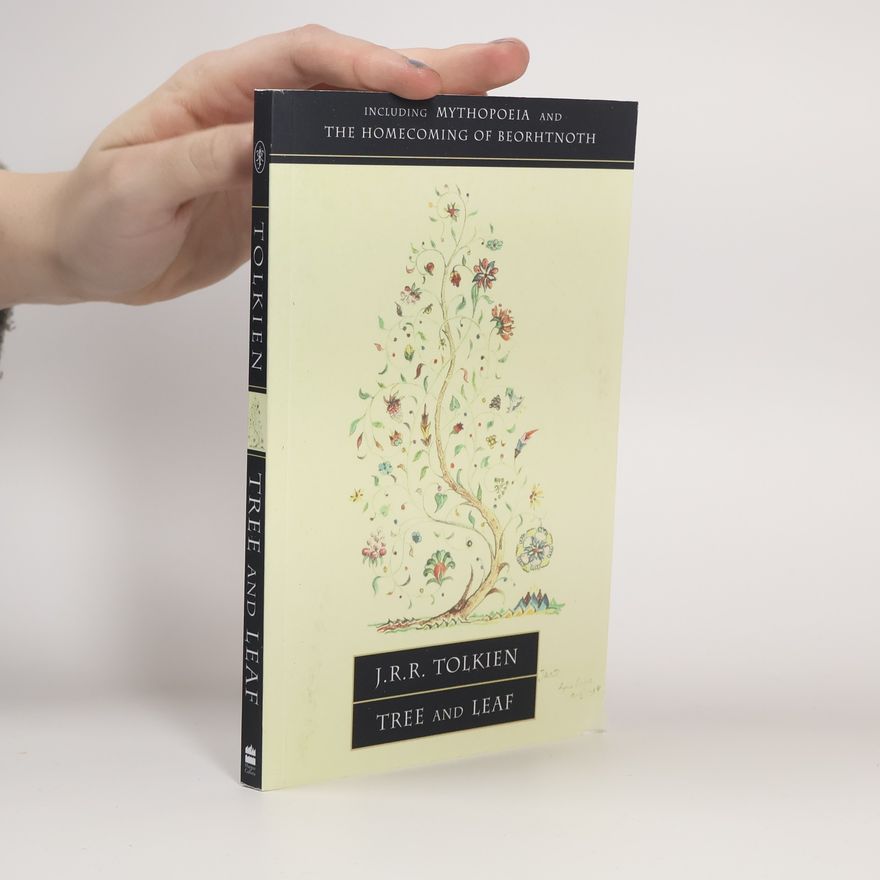 John Ronald Reuel Tolkien Tree and Leaf : Including Mythopoeia