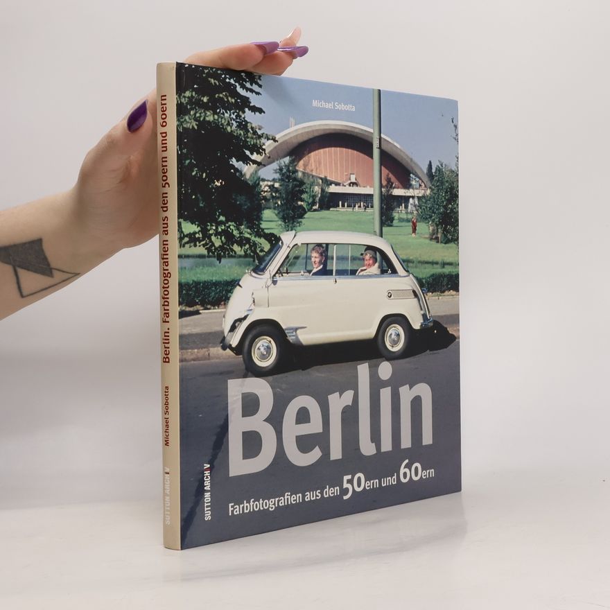 Michael Sobotta Sutton Arch - 5: Berlin - Farbfotografien aus den 50ern und 60ern