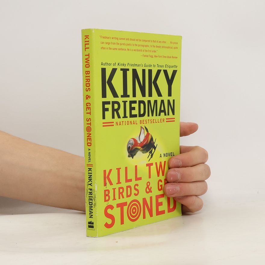Kinky Friedman Kill Two Birds and Get Stoned
