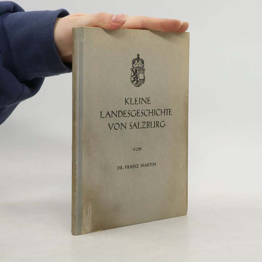 Franz Martin Kleine Landesgeschichte von Salzburg
