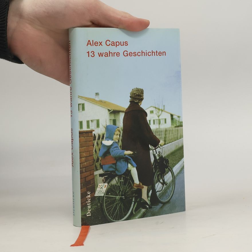 Alex Capus 13 wahre Geschichten