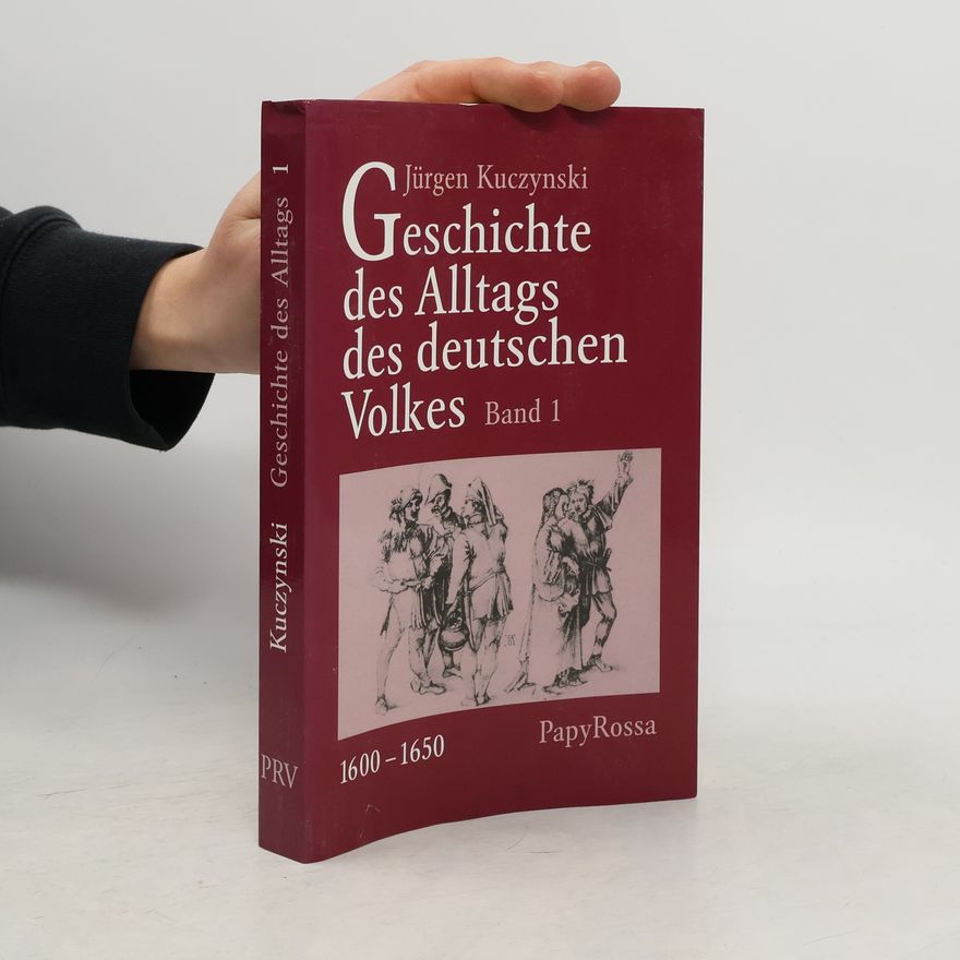 Jürgen Kuczynski Geschichte des Alltags des deutschen Volkes. Band 1