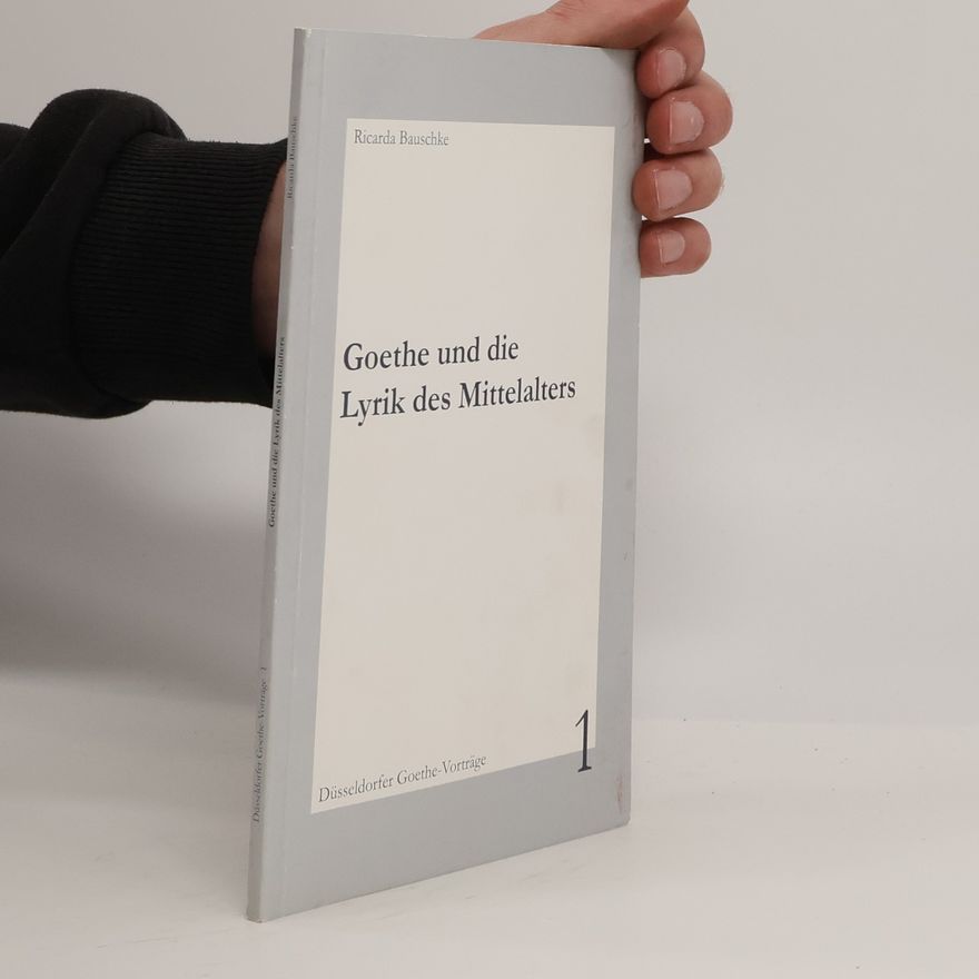 Ricarda Bauschke Hartung Goethe und die Lyrik des Mittelalters