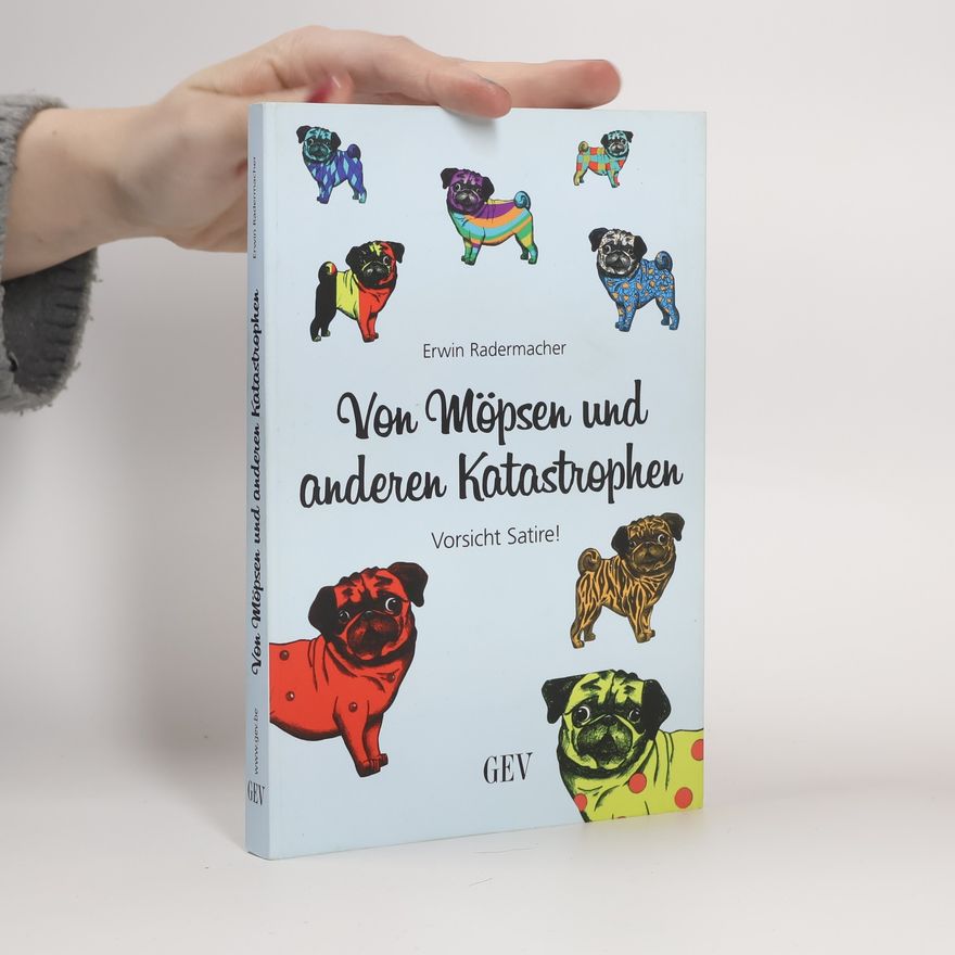 Erwin Radermacher Von Möpsen und anderen Katastrophen
