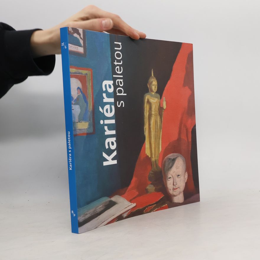 Eva Bendová Kariéra s paletou : umělec, umění a umělectví v 19. století