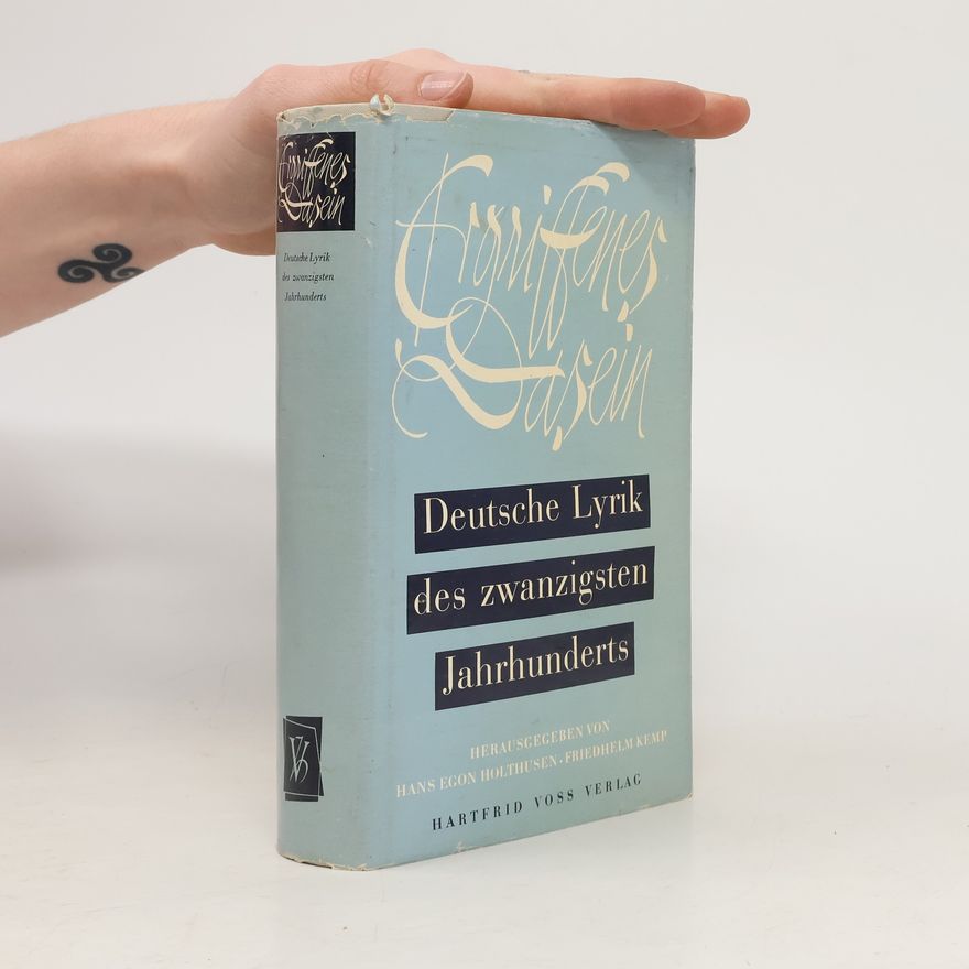 Hans Egon Holthusen Ergriffenes Dasein. Deutsche Lyrik des zwanzigsten Jahrhunderts