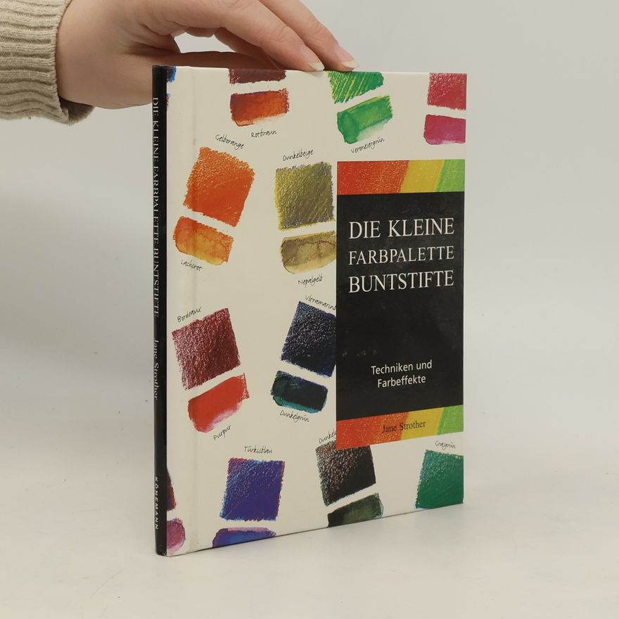 Jane Strother Buntstifte. Techniken und Farbeffekte